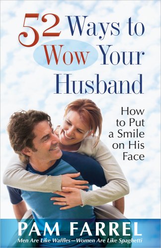 52 Ways to Wow Your Husband: How to Put a Smile on His Face- Paperback
