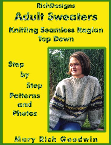Adult Sweaters: Knitting Seamless Raglan Top Down: Step by Step Patterns and Photos