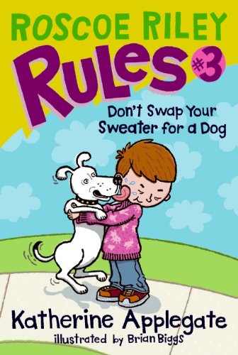 Roscoe Riley Rules #3: Don t Swap Your Sweater for a Dog