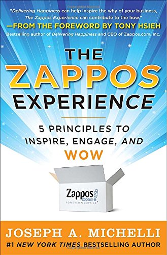 The Zappos Experience: 5 Principles to Inspire, Engage, and WOW - Hardcover