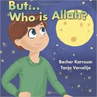 But...Who is Allah?: (Islamic books for kids) Pape