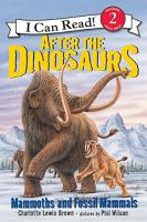 After the Dinosaurs: Mammoths and Fossil Mammals (