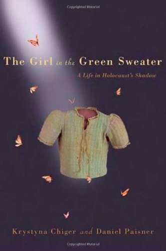 The Girl in the Green Sweater: A Life in Holocaust