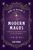 How to Become a Modern Magus: A Manual for Magicia