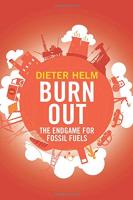 Burn Out: The Endgame for Fossil Fuels Hardcover �