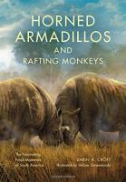 Horned Armadillos and Rafting Monkeys: The Fascina