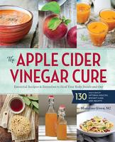 The Apple Cider Vinegar Cure: Essential Recipes &a